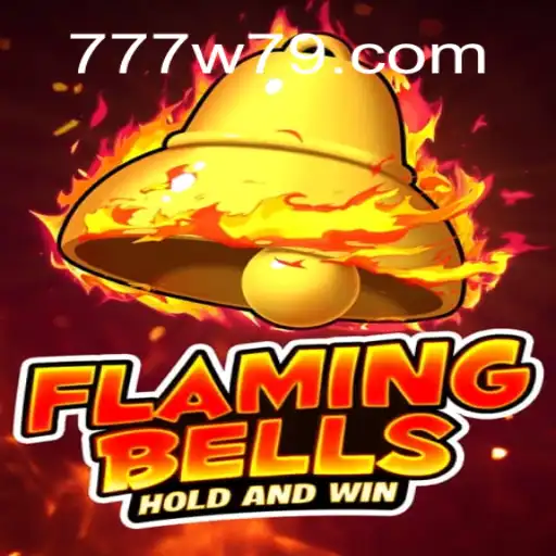 Explore Flaming Bells: The Exciting Casino Experience at W79.com
